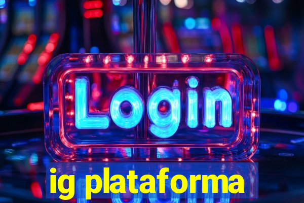 ig plataforma